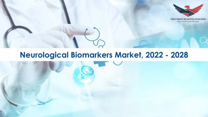 neurological biomarkers market 2022 2028