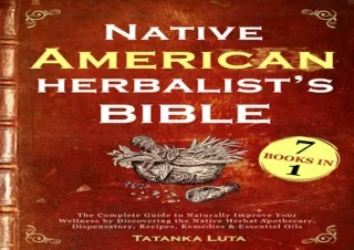 ePDF] eBooks Native American Herbalist’s Bible: 7 in 1 • The Complete Guide to N
