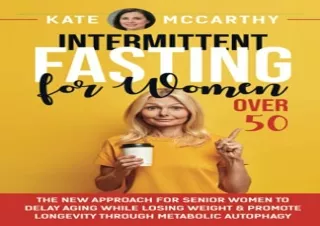 (Get) [Epub] Intermittent Fasting for Women Over 50: The New Approach for Senior