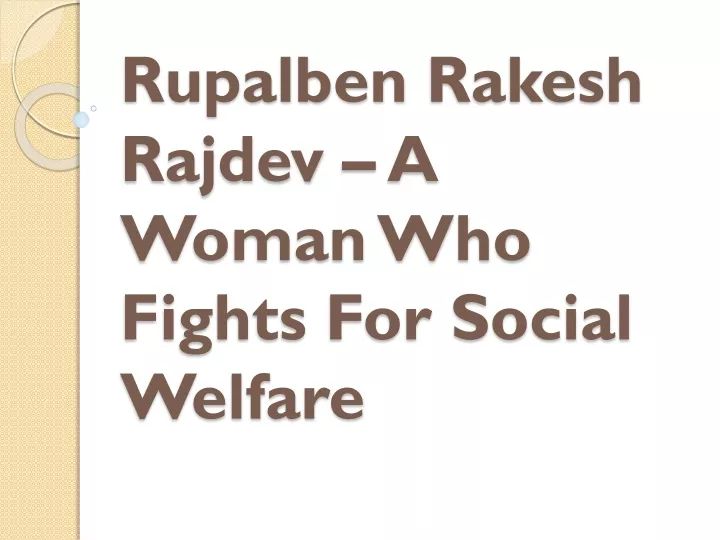 rupalben rakesh rajdev a woman who fights for social welfare