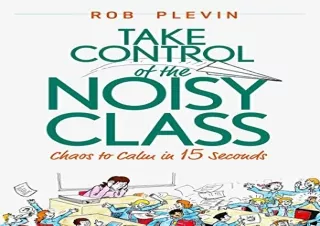download Take Control of the Noisy Class: Chaos to Calm in 15 Seconds (Super-eff