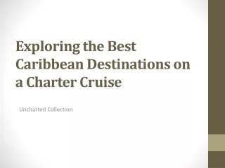 Exploring the Best Caribbean Destinations on a Charter