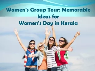 Women's Group Tour: Memorable Ideas for Women's Day