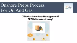 Onshore Preps Process For Oil And Gas
