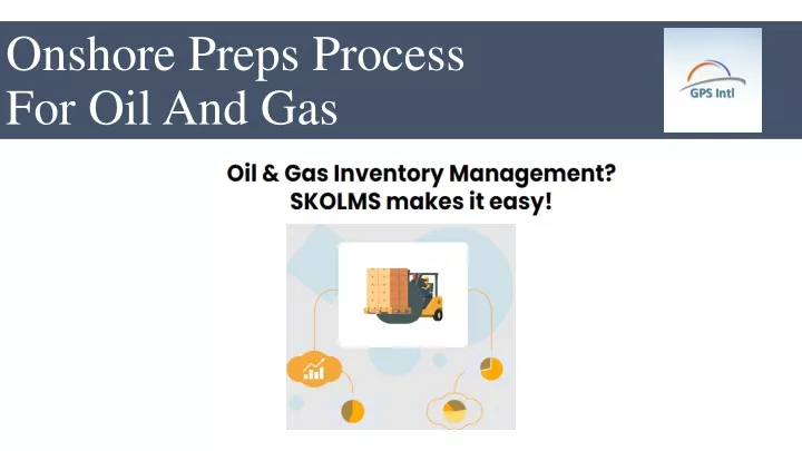 onshore preps process for oil and gas