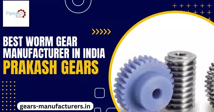 best worm gear manufacturer in india prakash gears