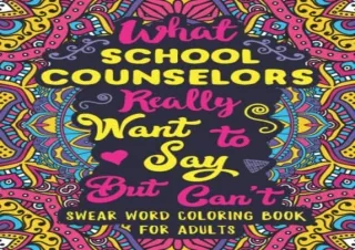 [DOWNLOAD PDF] What School Counselors Really Want to Say But Can't: Swear Word C