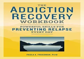 [READ PDF] The Addiction Recovery Workbook: Powerful Skills for Preventing Relap