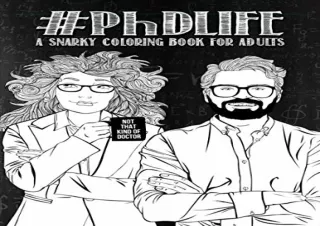[DOWNLOAD PDF] PhD Life: A Snarky Coloring Book for Adults: 50 Funny Color Pages