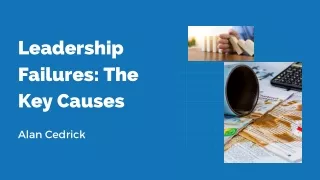 In Terms of Leadership Failure, Here Are the Key Causes | Alan Cedrick