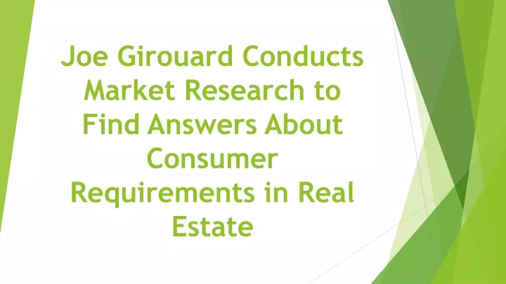 joe girouard conducts market research to find answers about consumer requirements in real estate