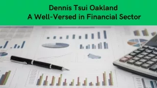 Dennis Tsui Oakland A Well-Versed in Financial Sector