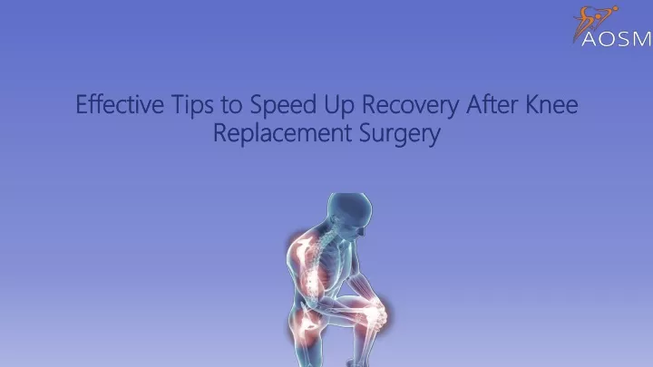 effective tips to speed up recovery after knee replacement surgery