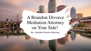 A Brandon Divorce Mediation Attorney on Your Side