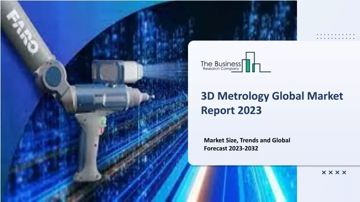 3d metrology global market report 2023