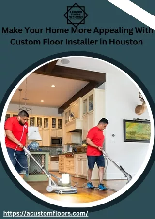 Make Your Home Best Appealing With Custom Floor Installer in Houston