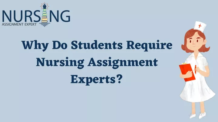 why do students require nursing assignment experts