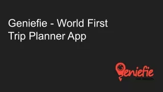 Geniefie - World First Trip Planner App