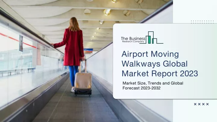 airport moving walkways global market report 2023