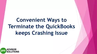 convenient ways to terminate the quickbooks keeps crashing issue