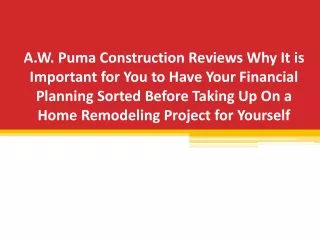 A.W. Puma Construction Reviews Why It is Important for You to Have Your Financial Planning Sorted Before Taking Up On a