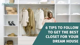6 Tips To Follow To Get The Best Closet For Your Dream House
