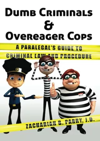 epub download Dumb Criminals and Overeager Cops: A Paralegal's Guide to Criminal