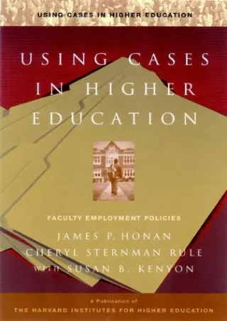 free read  Using Cases in Higher Education: A Guide for Faculty and Administrato