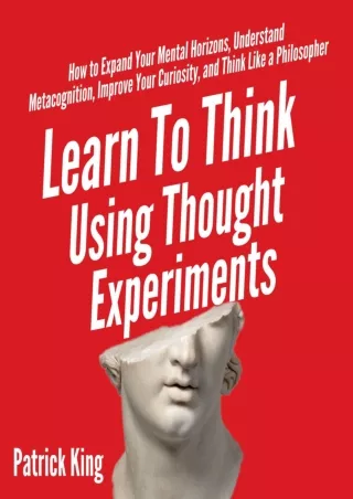 download Learn to Think Using Thought Experiments: How to Expand Your Mental Hor