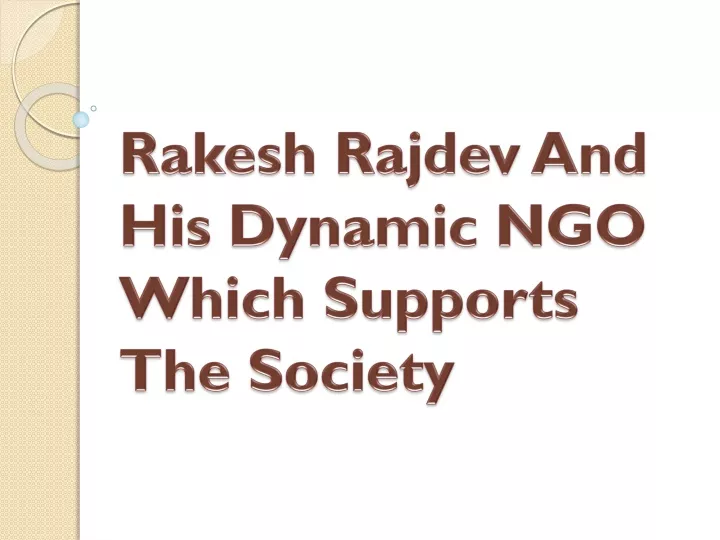 rakesh rajdev and his dynamic ngo which supports the society