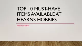 Top 10 Must-Have Items Available at Hearns Hobbies