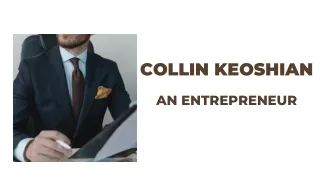 Collin Keoshian - An Entrepreneur