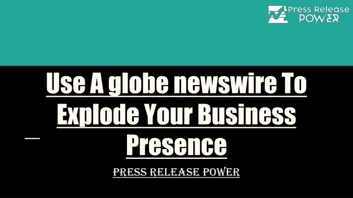 use a globe newswire to explode your business presence