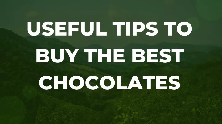 useful tips to buy the best chocolates