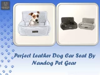 Perfect Leather Dog Car Seat By Nandog Pet Gear 