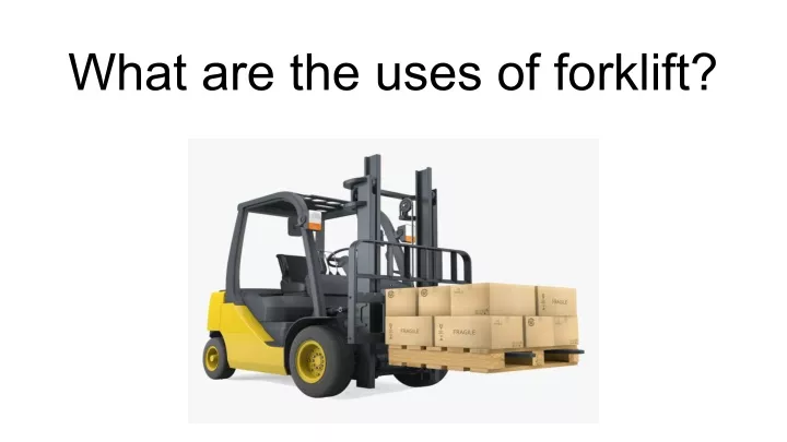 what are the uses of forklift