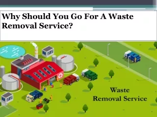 Why Should You Go For A Waste Removal Service