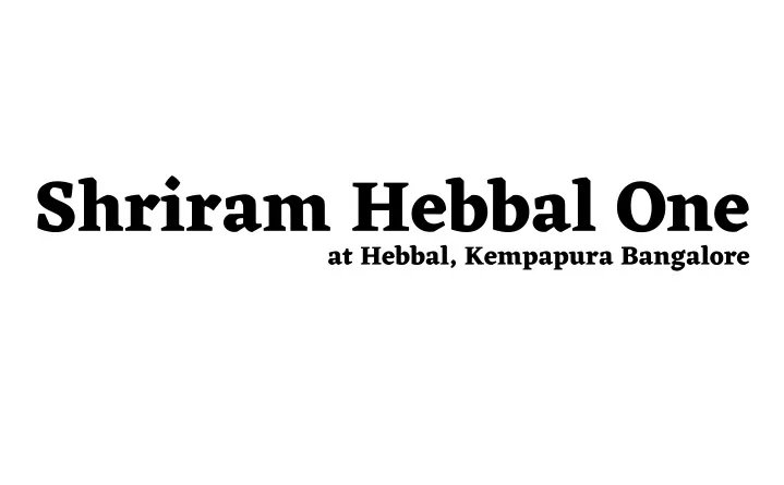 shriram hebbal one