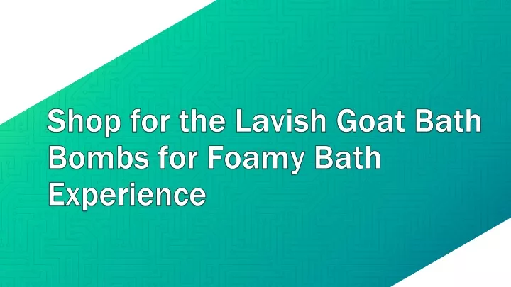 shop for the lavish goat bath bombs for foamy bath experience