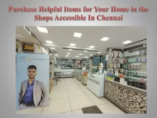 Purchase Helpful Items for Your Home in the Shops Accessible In Chennai