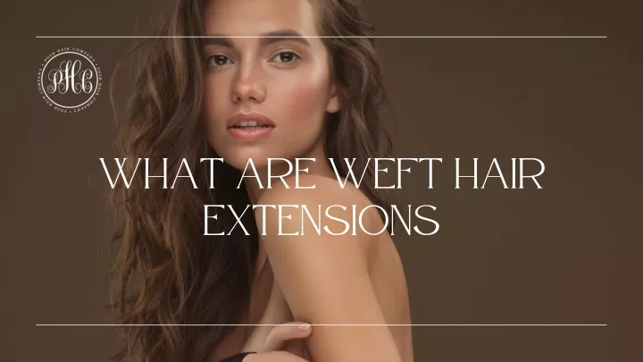 what are weft hair extensions