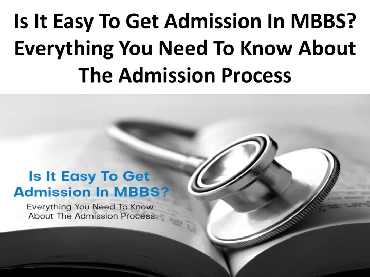 is it easy to get admission in mbbs everything you need to know about the admission process