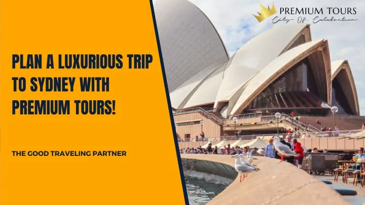 plan a luxurious trip to sydney with premium tours