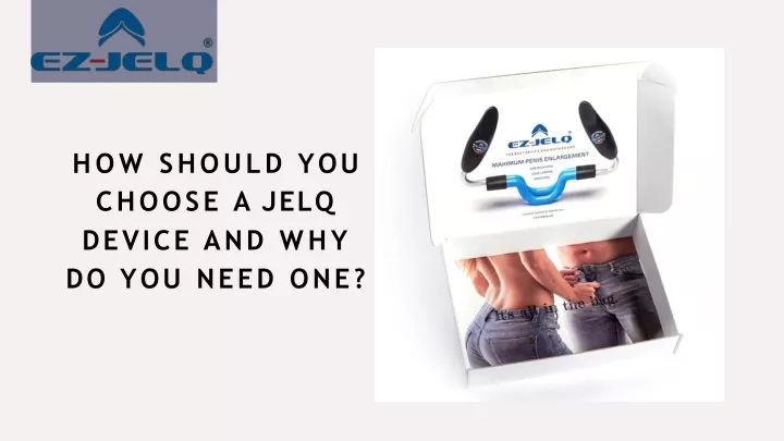 how should you choose a jelq device