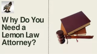 Why Do You Need a Lemon Law Attorney