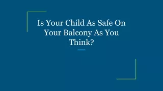 Is Your Child As Safe On Your Balcony As You Think_