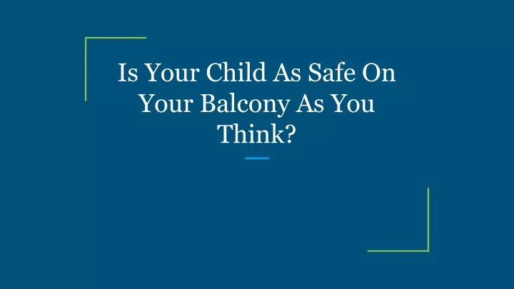 is your child as safe on your balcony as you think