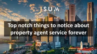 top notch things to notice about property agent