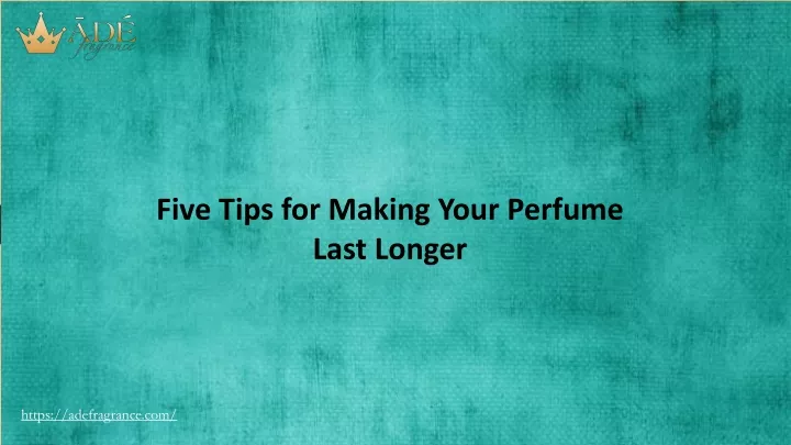 five tips for making your perfume last longer