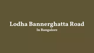 lodha bannerghatta road in bangalore